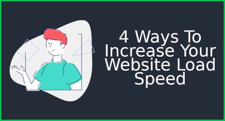 4 Ways To Increase Your Website Load Speed