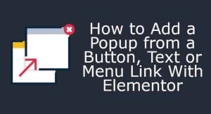 How to add a popup from a button, text or menu link with elementor.