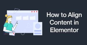 How to Align Content in Elementor