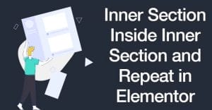 Inner Section Inside Inner Section and Repeat in Elementor