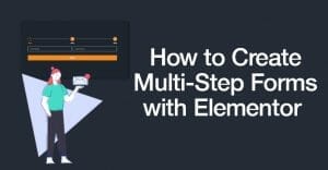 How to Create Multi-Step Forms With Elementor