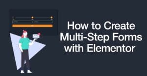 How to Create Multi-Step Forms With Elementor