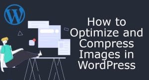 How to Optimize and Compress Images in WordPress