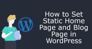 How to set static home page and blog page in WordPress