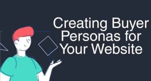 Creating Buyer Personas for Your Website
