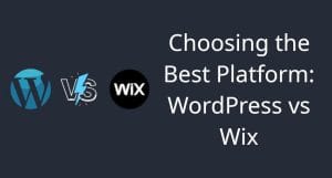Choosing the best platform wordpress vs wix.